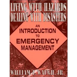 Living with Hazards, Dealing with Disasters: An Introduction to Emergency Management