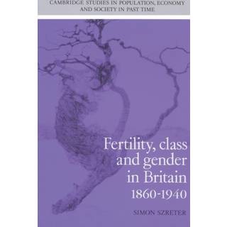 Fertility, Class and Gender in Britain, 1860–1940