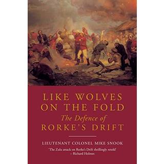 Like Wolves on the Fold: The Defence of Rorke's Drift