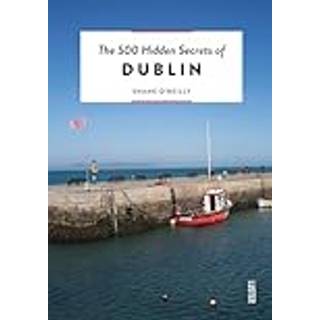 The 500 Hidden Secrets of Dublin