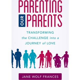 Parenting Our Parents