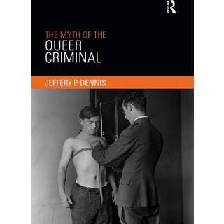 The Myth of the Queer Criminal