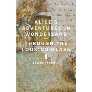 Alice's Adventures in Wonderland and Through the Looking-Glass