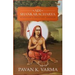 Adi Shankaracharya: Hinduisms Greatest Thinker