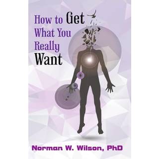 How To Get What You Really Want