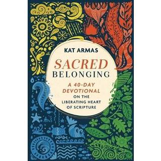 Sacred Belonging – A 40–Day Devotional on the Liberating Heart of Scripture