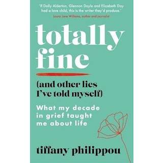 Totally Fine (And Other Lies I've Told Myself)