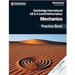 Cambridge International AS & A Level Mathematics: Mechanics Practice Book