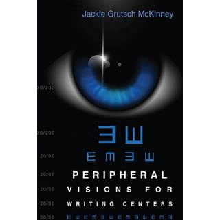 Peripheral Visions for Writing Centers