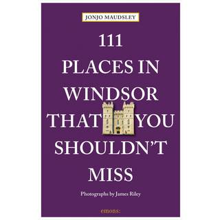 111 Places in Windsor That You Shouldn't Miss