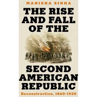 The Rise and Fall of the Second American Republic