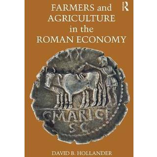 Farmers and Agriculture in the Roman Economy