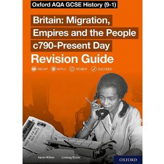 Sch: 14-16: Oxford AQA GCSE History (9-1): Britain: Migration, Empires and the People c790-Present Day Revision Guide