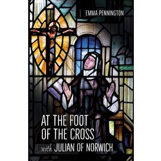 At the Foot of the Cross with Julian of Norwich