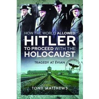 How the World Allowed Hitler to Proceed with the Holocaust