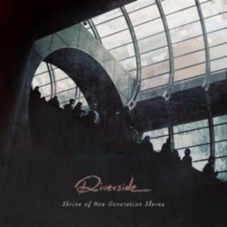 Riverside - Shrine Of New Generation Slaves (re-Issue 2023)