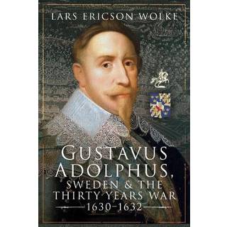 Gustavus Adolphus, Sweden and the Thirty Years War, 1630 1632