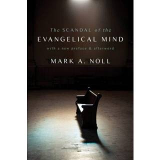 The Scandal of the Evangelical Mind