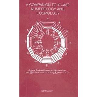 A Companion to Yi jing Numerology and Cosmology