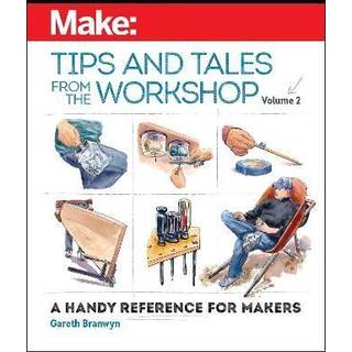 Make - Tips and Tales from the Workshop Volume 2