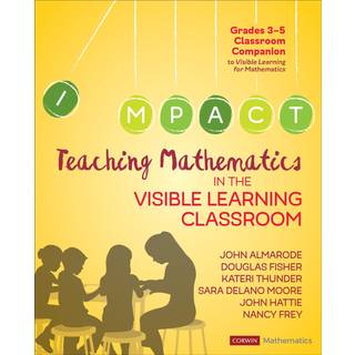 Teaching Mathematics in the Visible Learning Classroom, Grades 3-5