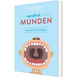 Björn Klinge og Pamela Andersson - Din sundhed sidder i munden - 101 spørgsmål og svar om mundens og tændernes betydning for helbredet