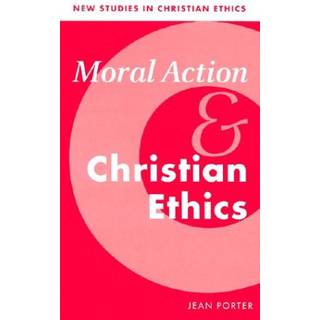 Moral Action and Christian Ethics