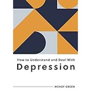 How to Understand and Deal with Depression