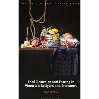 Food Restraint and Fasting in Victorian Religion and Literature