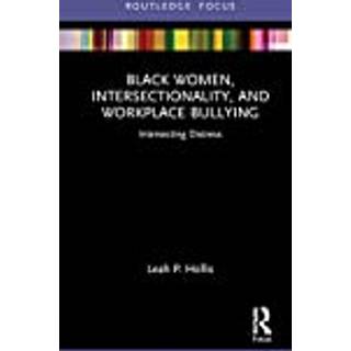 Black Women, Intersectionality, and Workplace Bullying