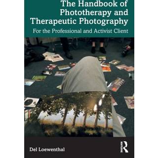 The Handbook of Phototherapy and Therapeutic Photography