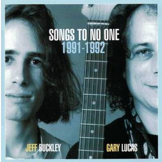 Jeff Buckley & Gary Lucas - Songs To No One 1991-1992