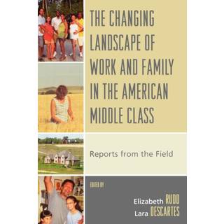 The Changing Landscape of Work and Family in the American Middle Class