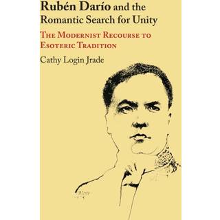 Ruben Dario and the Romantic Search for Unity