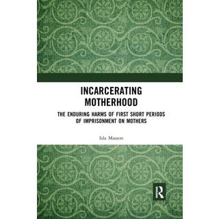 Incarcerating Motherhood