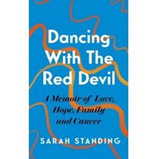 Dancing With The Red Devil: A Memoir of Love, Hope, Family and Cancer