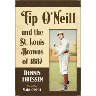 Tip O'Neill and the St. Louis Browns of 1887