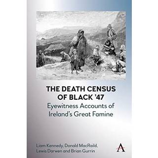 The Death Census of Black ’47: Eyewitness Accounts of Ireland’s Great Famine