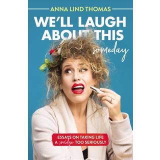 We'll Laugh About This (Someday)