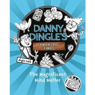 Danny Dingle's Fantastic Finds: The Magnificent Mind Melter (book 6)