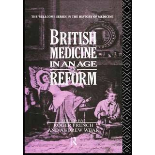 British Medicine in an Age of Reform