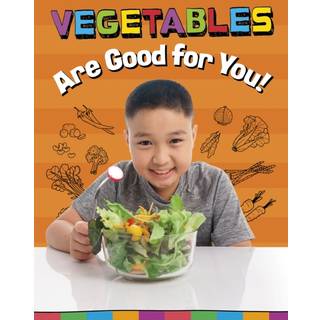 Vegetables Are Good for You!