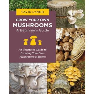 Grow Your Own Mushrooms: A Beginner's Guide