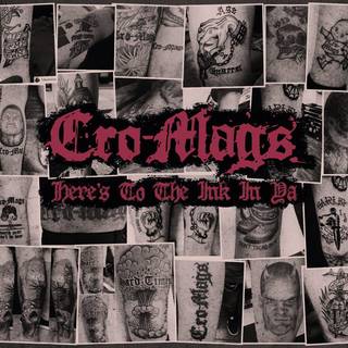 Cro-mags - Here's to the Ink in Ya