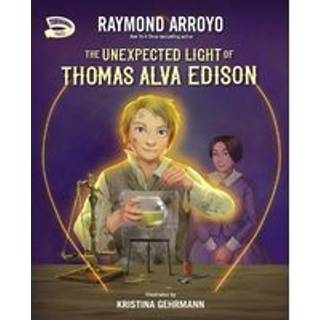 The Unexpected Light of Thomas Alva Edison