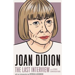 Joan Didion: The Last Interview