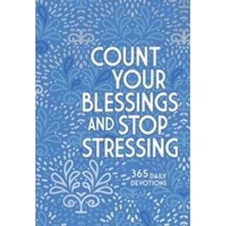 Count Your Blessings and Stop Stressing