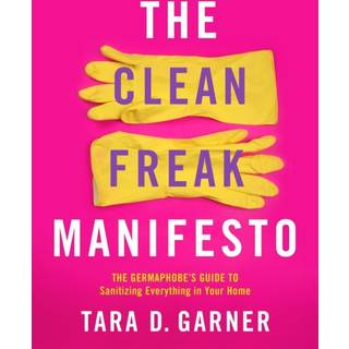 The Clean Freak Manifesto