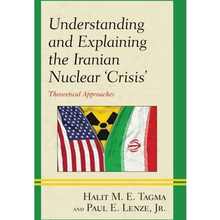 Understanding and Explaining the Iranian Nuclear 'Crisis'
