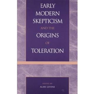 Early Modern Skepticism and the Origins of Toleration